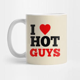 I Love Hot Guys Mug